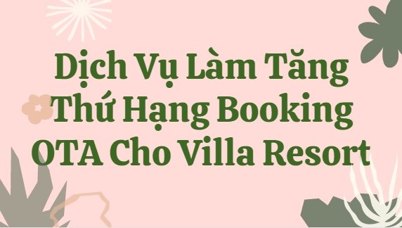 Tăng thứ hạng Booking OTA cho Villa Resort