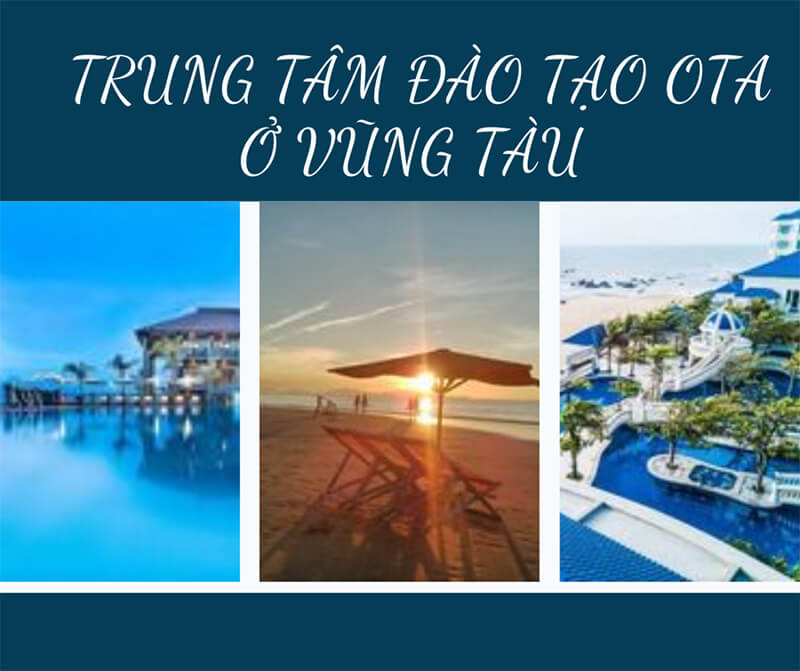 TRUNG TÂM KHOÁ HỌC ĐÀO TẠO OTA VŨNG TÀU