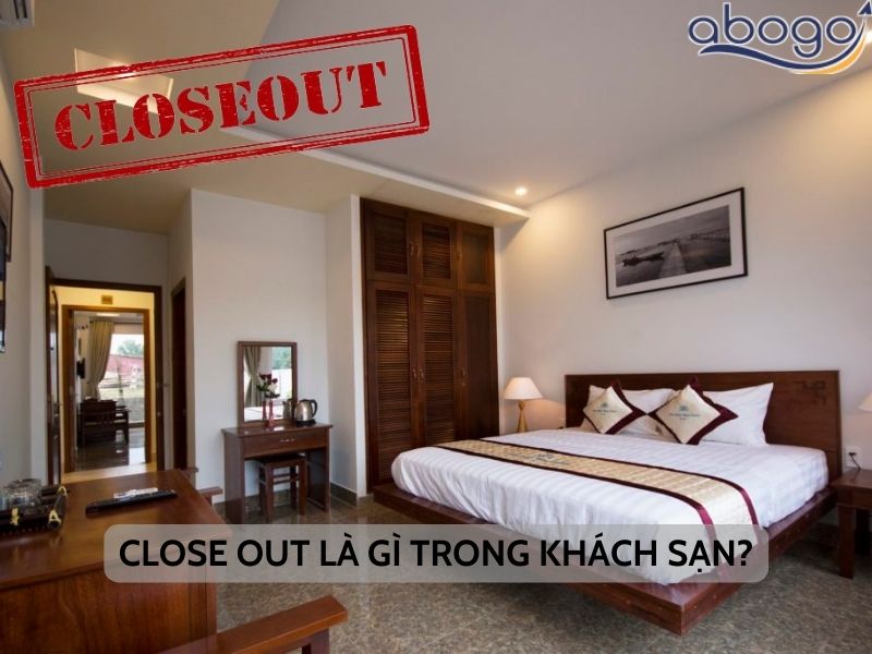 close out là gì trong khách sạn